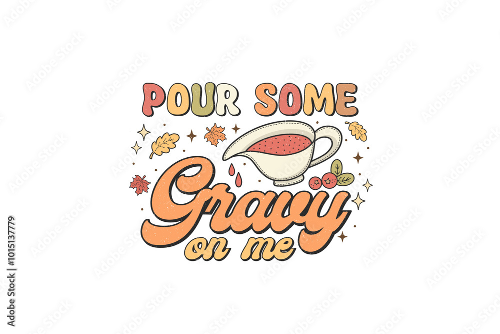Pour some gravy on me, Retro Thanksgiving Sublimation design Pour some gravy on me, Retro Thanksgiving Sublimation design