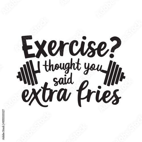 A humorous quote about preferring food over exercise.