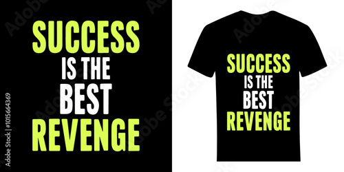 Success is The Best Revenge - A Typography T-Shirt Design