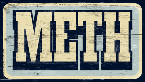 Aged and worn meth sign on wood