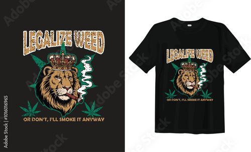 Legalize weed or I'll smoke it anyway cannabis t-shirt Design. Typography t shirt design. weed t-shirt design. weed t shirt design. weed vintage design. weed vector. cannabis