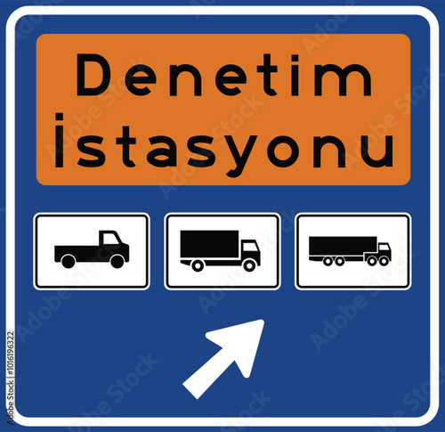 Highway inspection station, Information signs, Road signs in Turkey. Standard traffic signs on Turkish highways. (Turkish: Karayolu Denetim İstasyonu, Karayolları standart trafik işaret levhaları)
