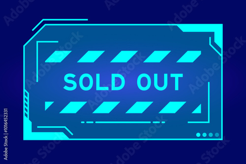 Blue color of futuristic hud banner that have word sold out on user interface screen on black background