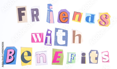 Phrase Friends with Benefits spelled in cut out newspaper style typography isolated on white background.