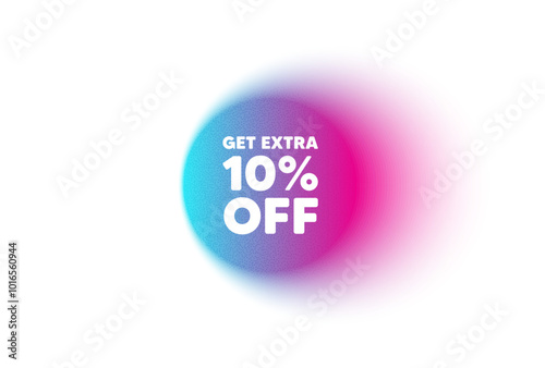 Color neon gradient circle banner. Get Extra 10 percent off sale. Discount offer price sign. Special offer symbol. Save 10 percentages. Extra discount blur message. Vector