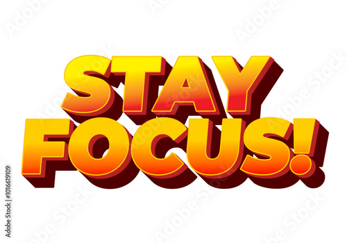 Stay focus. Text effect in 3D style with good colors