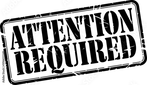 Bold Vector Stamp: Attention Required Message