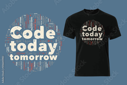 Code today, conquer tomorrow. T-shirt design. vector illustration
