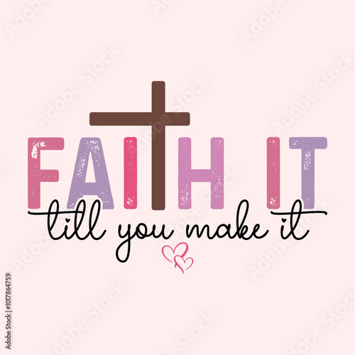Faith it till you make it craft design