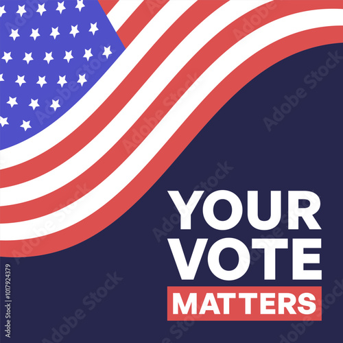 Your Vote Matters Campaign Graphic with American Flag