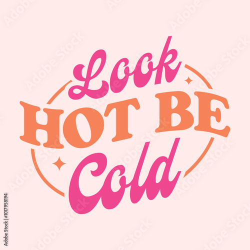 look hot be cold craft design