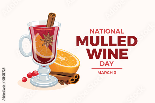 National Mulled Wine Day poster vector illustration. Glass of mulled wine with cinnamon, orange, spices icon set. Template for background, banner, card. March 3 each year. Important day