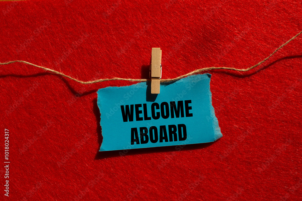 Welcome Aboard Message Written On Ripped Torn Blue Paper Piece With Red Welcome Aboard Message Written On Ripped Torn Blue Paper Piece With Red
