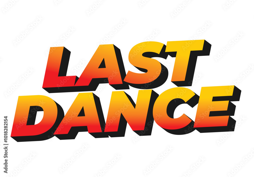 Last dance. Text effect in good colors with 3D style Last dance. Text effect in good colors with 3D style