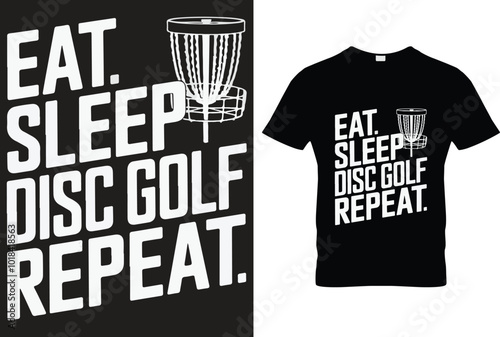 Eat sleep disc golf Repeat for the black t-shirt design