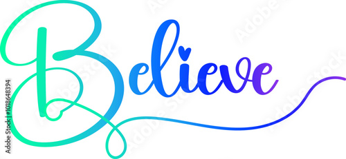 gradient text, Believe - custom calligraphy text, believe text