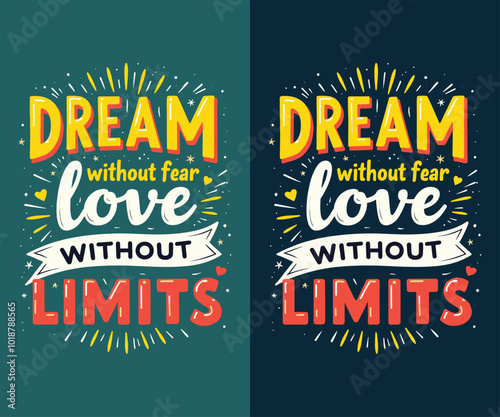 Dream Without Fear, Love Without Limits typography t-shirt vector design templates