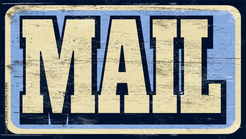 Aged and worn mail sign on wood