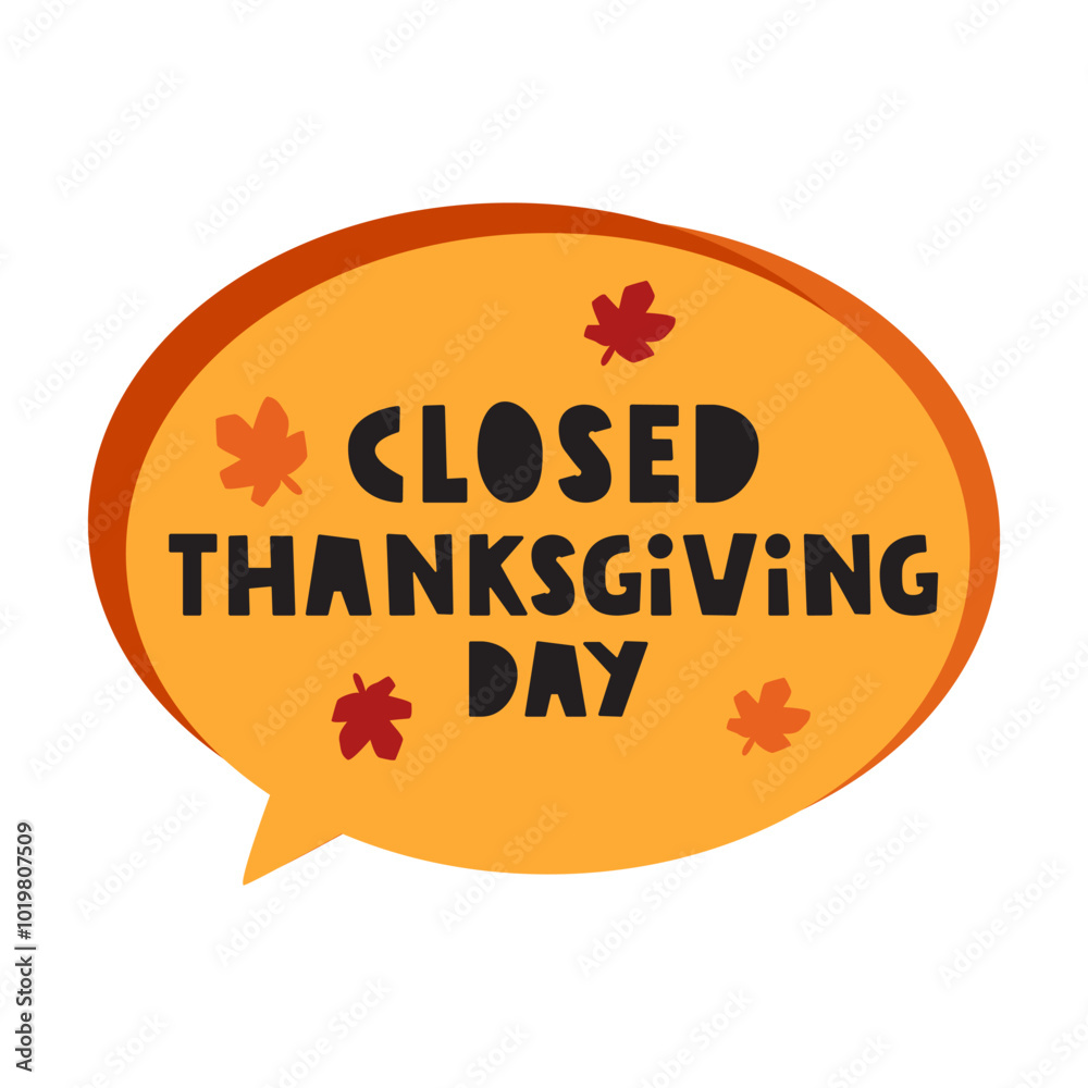 Closed Thanksgiving day. Speech bubble. Illustration on white background. Closed Thanksgiving day. Speech bubble. Illustration on white background.