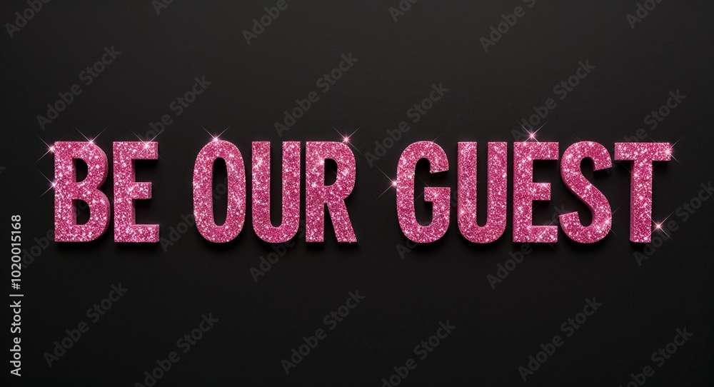 be our guest pink glittery shiny sparkling lettering on plain black background be our guest pink glittery shiny sparkling lettering on plain black background