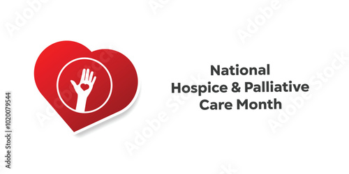 National Hospice and Palliative Care Month. Hand and heart. Great for cards, banners, posters, social media and more. White background.  