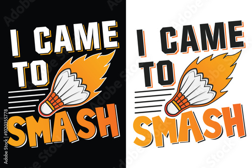 I Came to Smash Typography Design, Badminton Typography Design, Sports Typography, Badminton Tournament, Champions league, Badminton Club