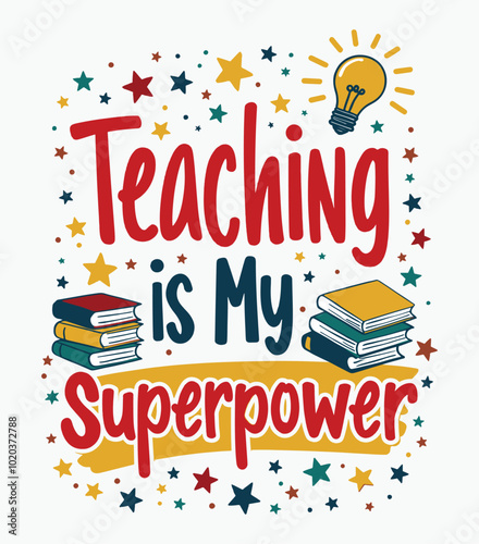 Teaching is My Superpower typography t-shirt vector design templates