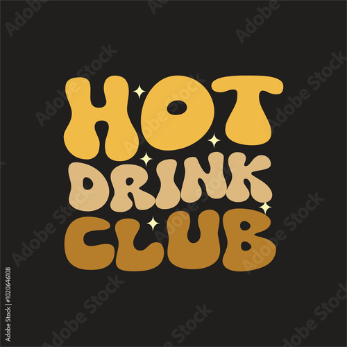 Hot drink club unique groovy t shirt design