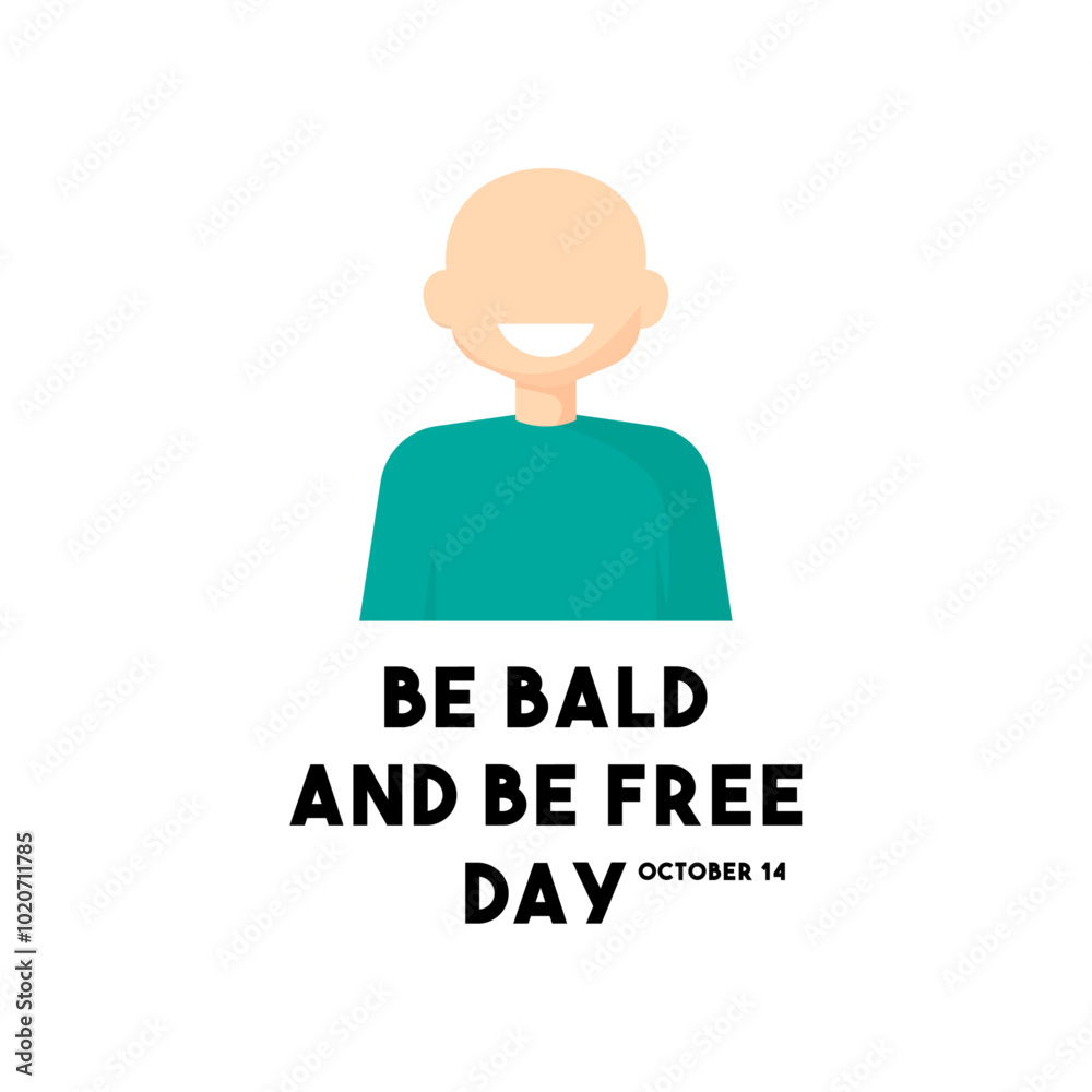 Be Bald and Be Free Day. October 14. Be Bald and Be Free Day. October 14.