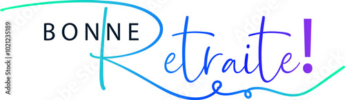 Gradient color text, BONNE RETRAITE! (HAPPY RETIREMENT! in French) colorful vector brush calligraphy, vector text
