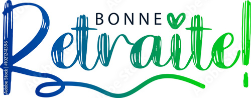 Gradient color text, BONNE RETRAITE! (HAPPY RETIREMENT! in French) colorful vector brush calligraphy, vector text
