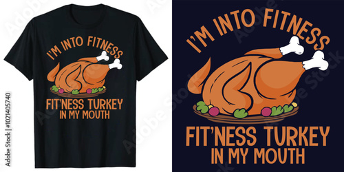 I'm into fitness fit 'ness turkey in my mouth Funny Thanksgiving Women T-shirt design, Turkey Thanksgiving Day t-shirt, Thanksgiving basted Vector Illustration