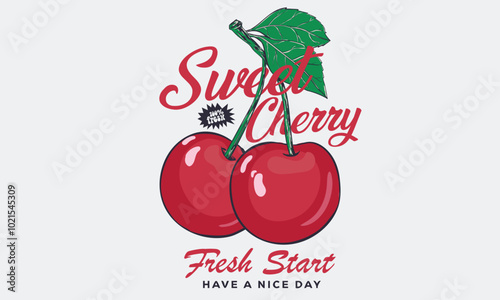 Sweet cherry artwork. Love you cherry much. Cherry fruit print. Nature fruit club print design. Organic food artwork for for t-shirt. Fruit vintage t-shirt design. Start fresh day. Have a nice day.