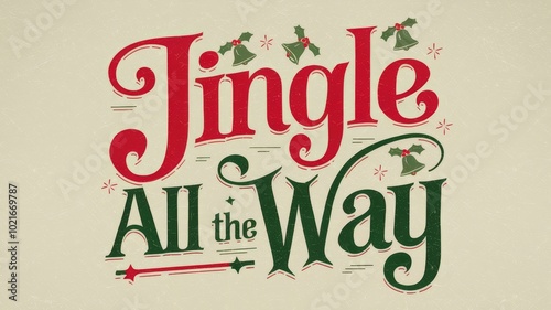 Text Jingle All The Way, in a festive red and green typeface, with tiny bells and stars embellishing the words