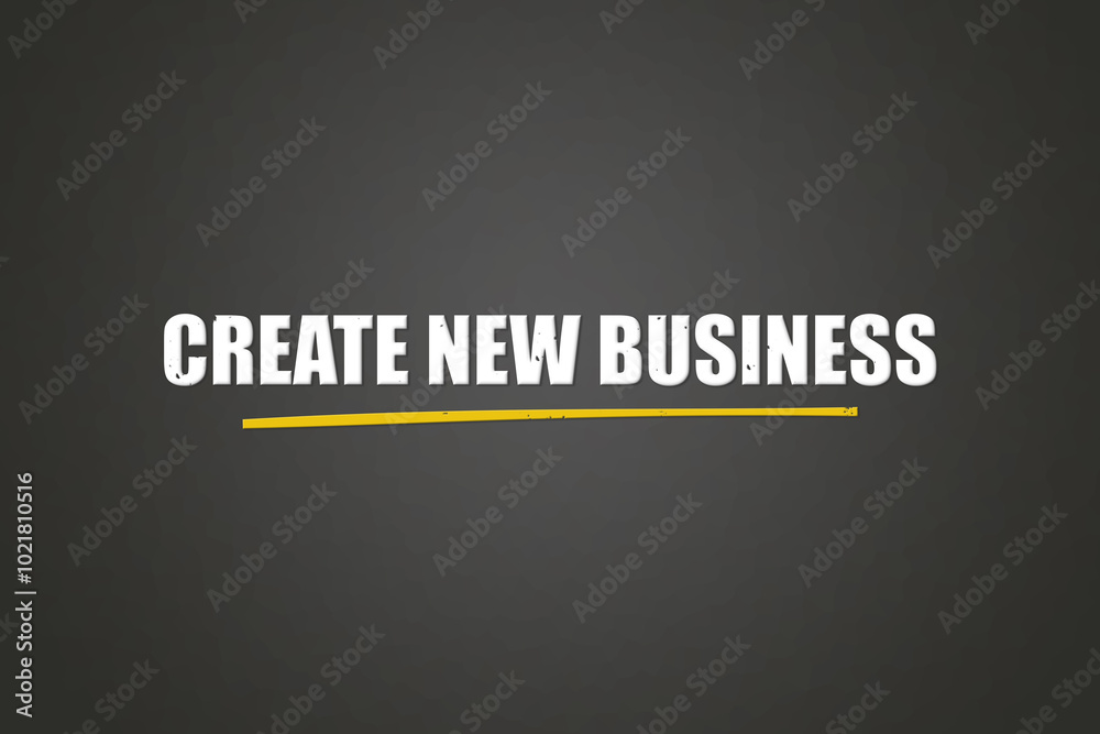 Create new Business. A blackboard with white text. Illustration with grunge text style.
