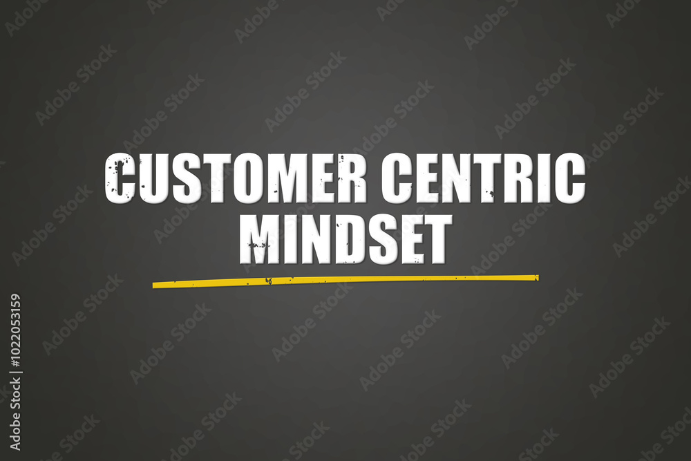 Customer Centric Mindset. A blackboard with white text. Illustration with grunge text style. Customer Centric Mindset. A blackboard with white text. Illustration with grunge text style.