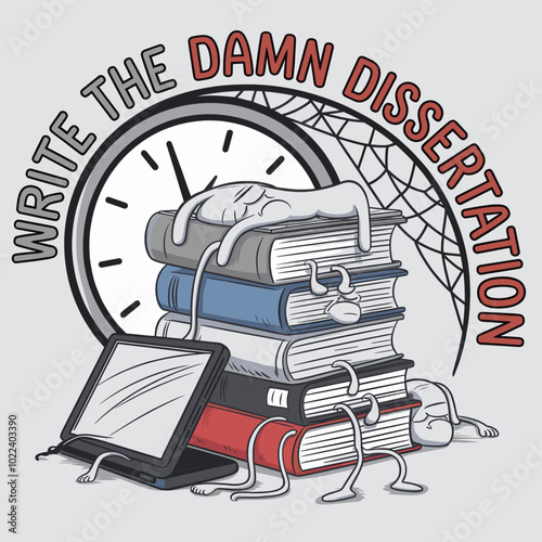 Funny "Write the Damn Dissertation" graphic featuring a stack of books, a laptop, and a tired figure with a clock and cobwebs in the background symbolizing time pressure