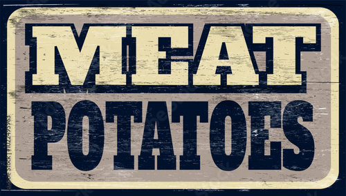 Aged vintage meat and potatoes sign on wood