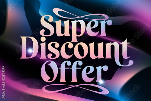 A poster for a super discount offer. The poster is colorful and has a futuristic feel to it. The text is bold and stands out against the background