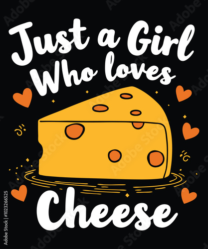 Just a girl who loves cheese t-shirt design.