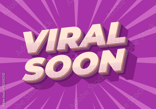 Viral soon. Text effect for advertising, articles or social media needs. In 3D style