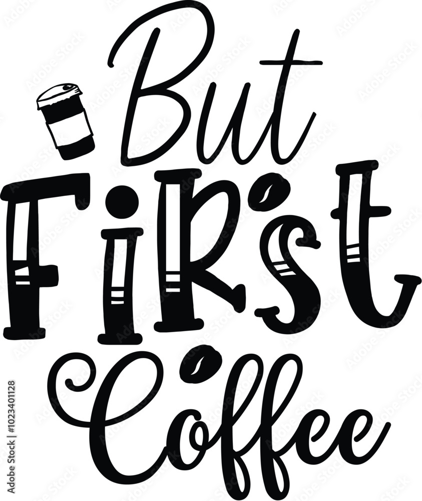 But First Coffee black and white hand written lettering positive quote, inspirational typography design element, calligraphy vector illustration But First Coffee black and white hand written lettering positive quote, inspirational typography design element, calligraphy vector illustration