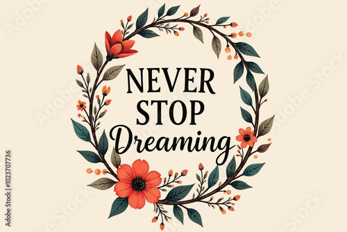 Never Stop Dreaming Quotes Design