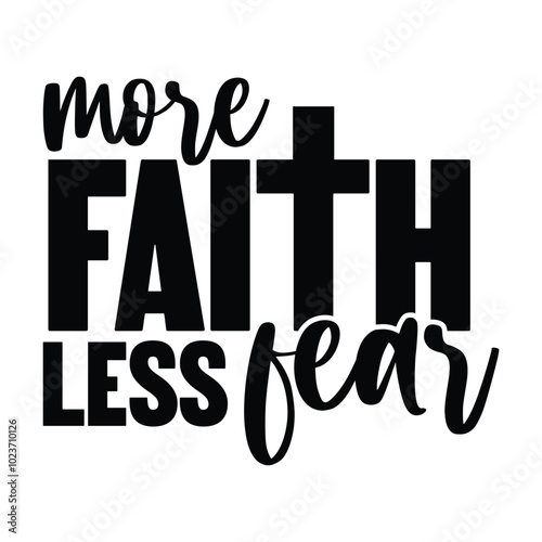 More faith less fear