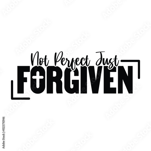 Not Perfect Just Forgiven