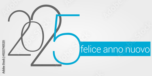 felice anno nuovo - buon anno 2025	