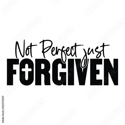 Not Perfect Just Forgiven