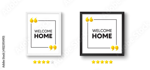 Photo frame with 3d quotation icon. Welcome home tag. Home invitation offer. Hello guests message. Welcome home chat message. Picture frame wall. 3d comma quotes. Vector
