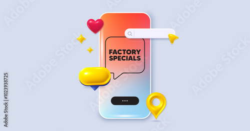 Factory specials tag. Social media phone app banner. Sale offer price sign. Advertising discounts symbol. Social media search bar, like, chat 3d icons. Factory specials message. Vector