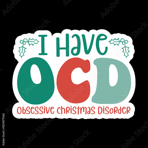 I Have Ocd Obsessive Christmas Disorder
